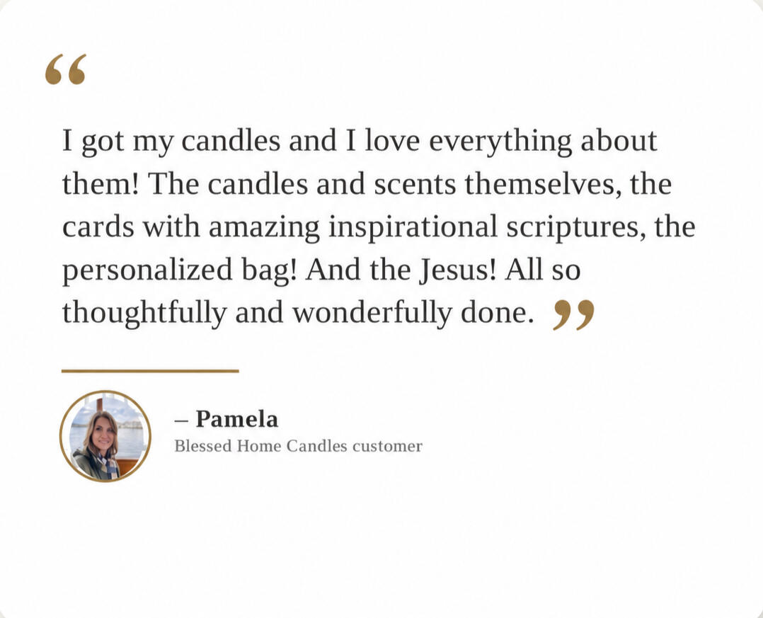 What begins in stillness—reading, reflecting, and seeking Him—becomes something you can feel. Each Blessed Home Candle is thoughtfully hand-poured with clean, high-end ingredients to bring a sense of calm, clarity, and sacred warmth into your everyday mome